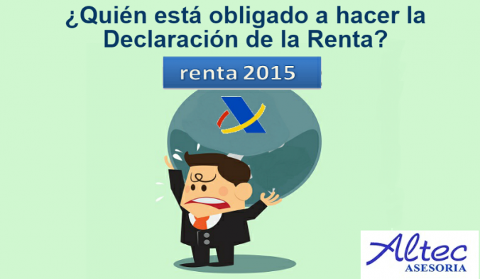 Renta 2015: ¿Quién está obligado a hacer la declaración de la renta?